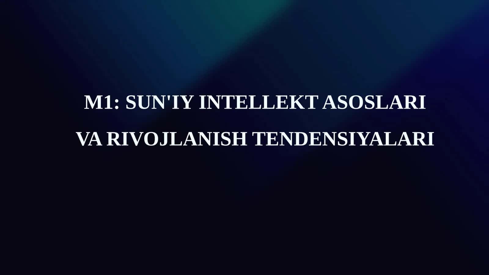 SUN'IY INTELLEKT ASOSLARI VA RIVOJLANISH TENDENSIYALARI