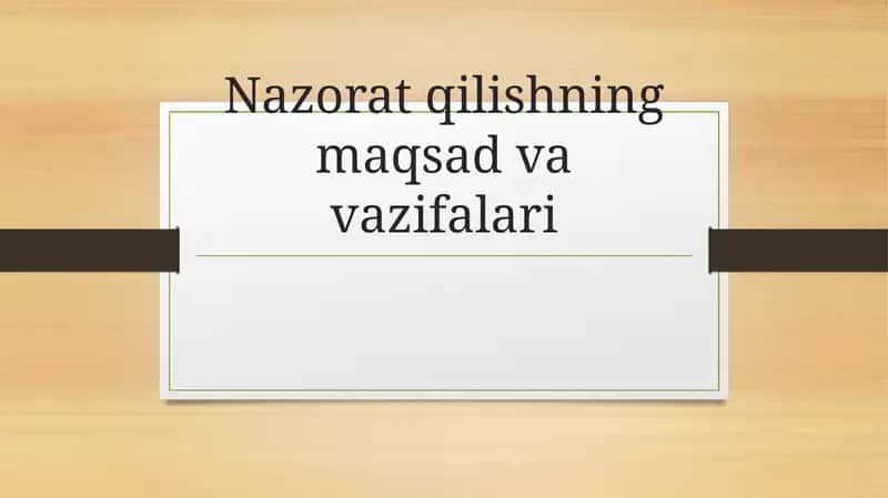 Nazorat qilishning maqsad va vazifalari