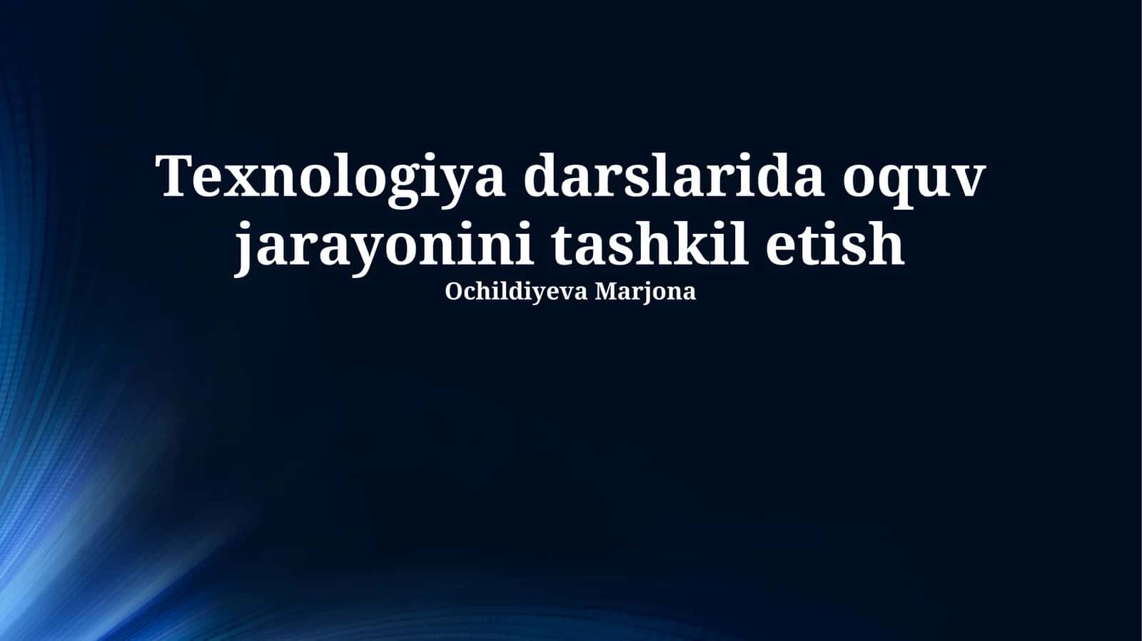 Texnologiya Darslarida O'rganish Jarayonini Tashkil Etish