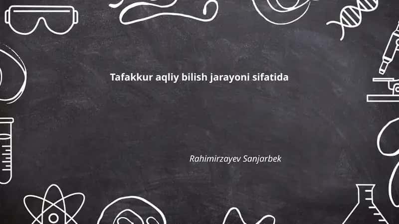 Tafakkur aqliy bilish jarayoni sifatida