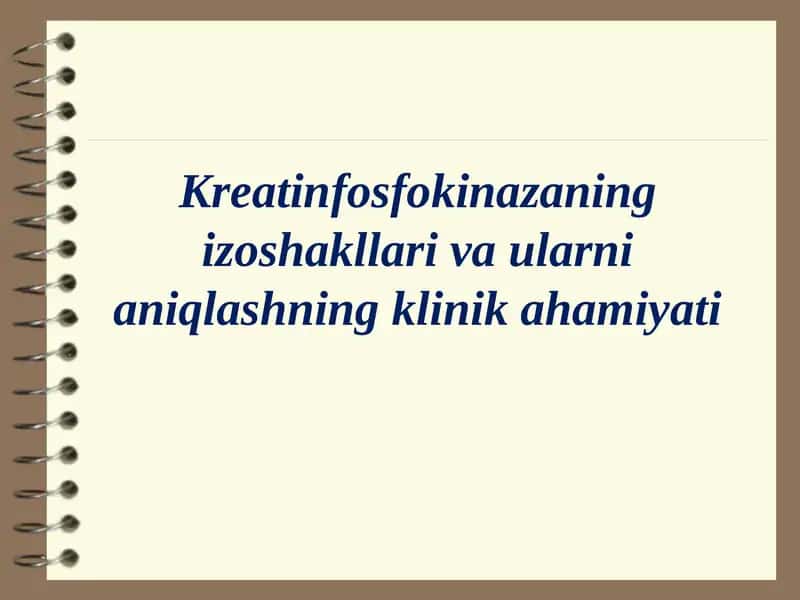 Kreatinfosfokinazaning izoshakllari va ularni aniqlashning klinik ahamiyati