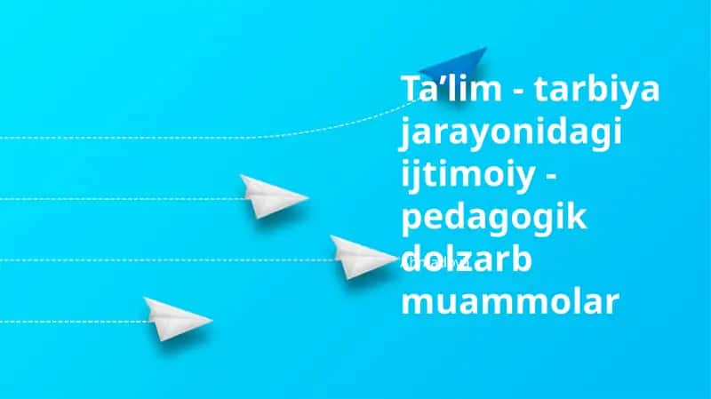 Ta’lim - tarbiya jarayonidagi ijtimoiy - pedagogik dolzarb muammolar