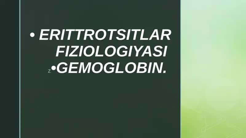 ERITTROTSITLAR FIZIOLOGIYASI •GEMOGLOBIN.