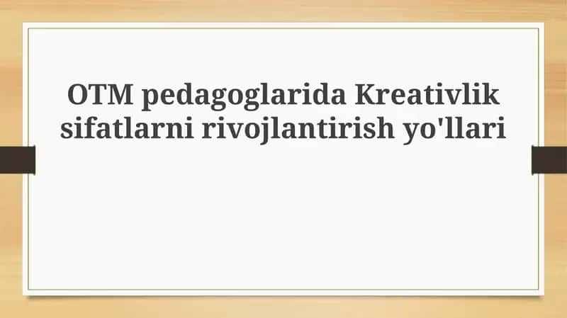 O'qituvchilar ijodkorligini rivojlantirish yo'llari