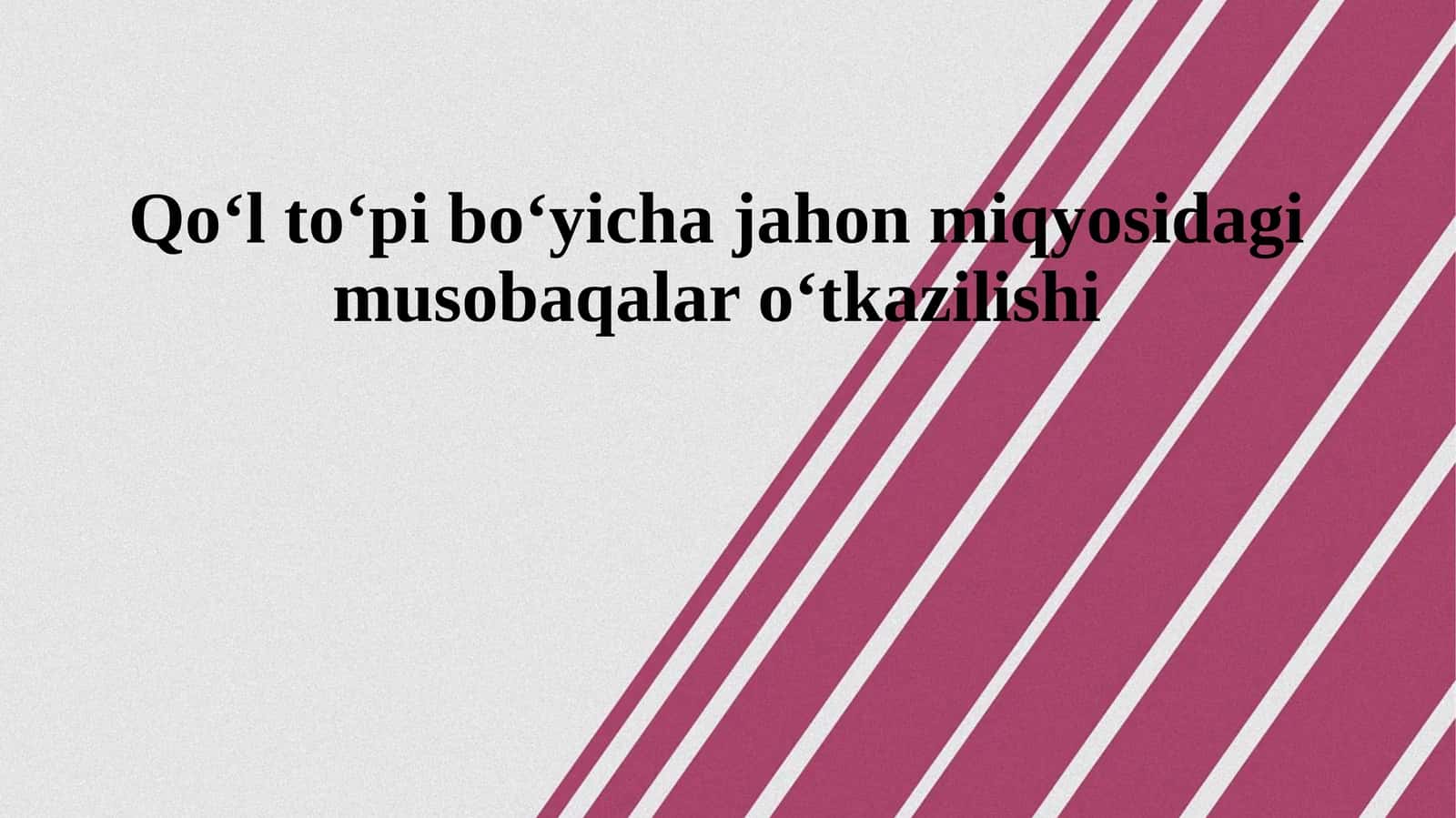 Qo‘l to‘pi bo‘yicha jahon miqyosidagi musobaqalar o‘tkazilishi