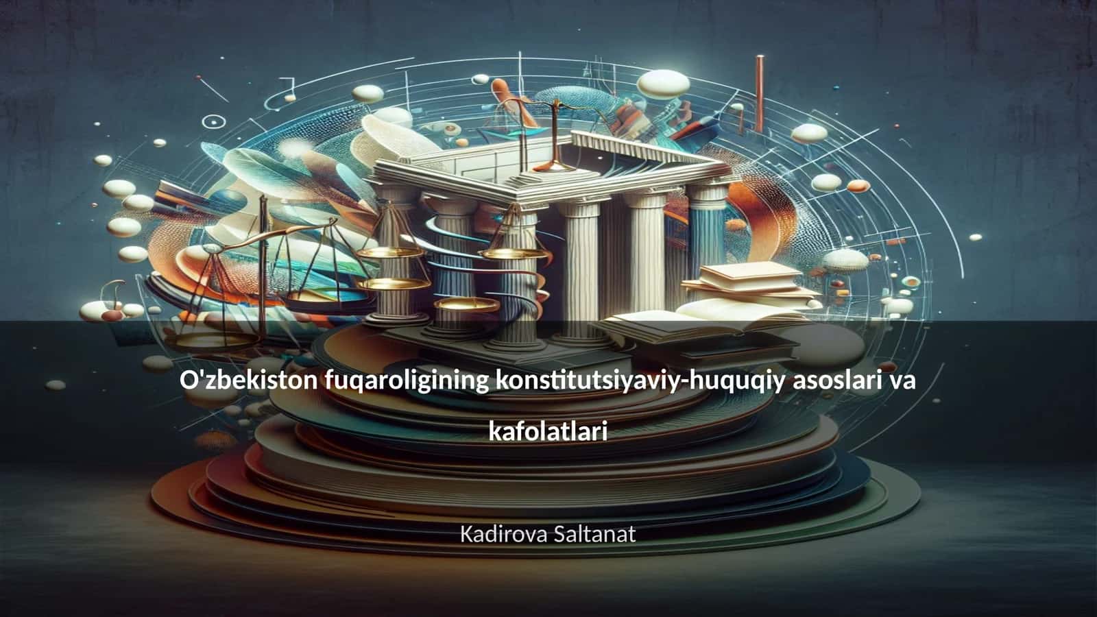 O'zbekiston fuqaroligining konstitutsiyaviy-huquqiy asoslari va kafolatlari