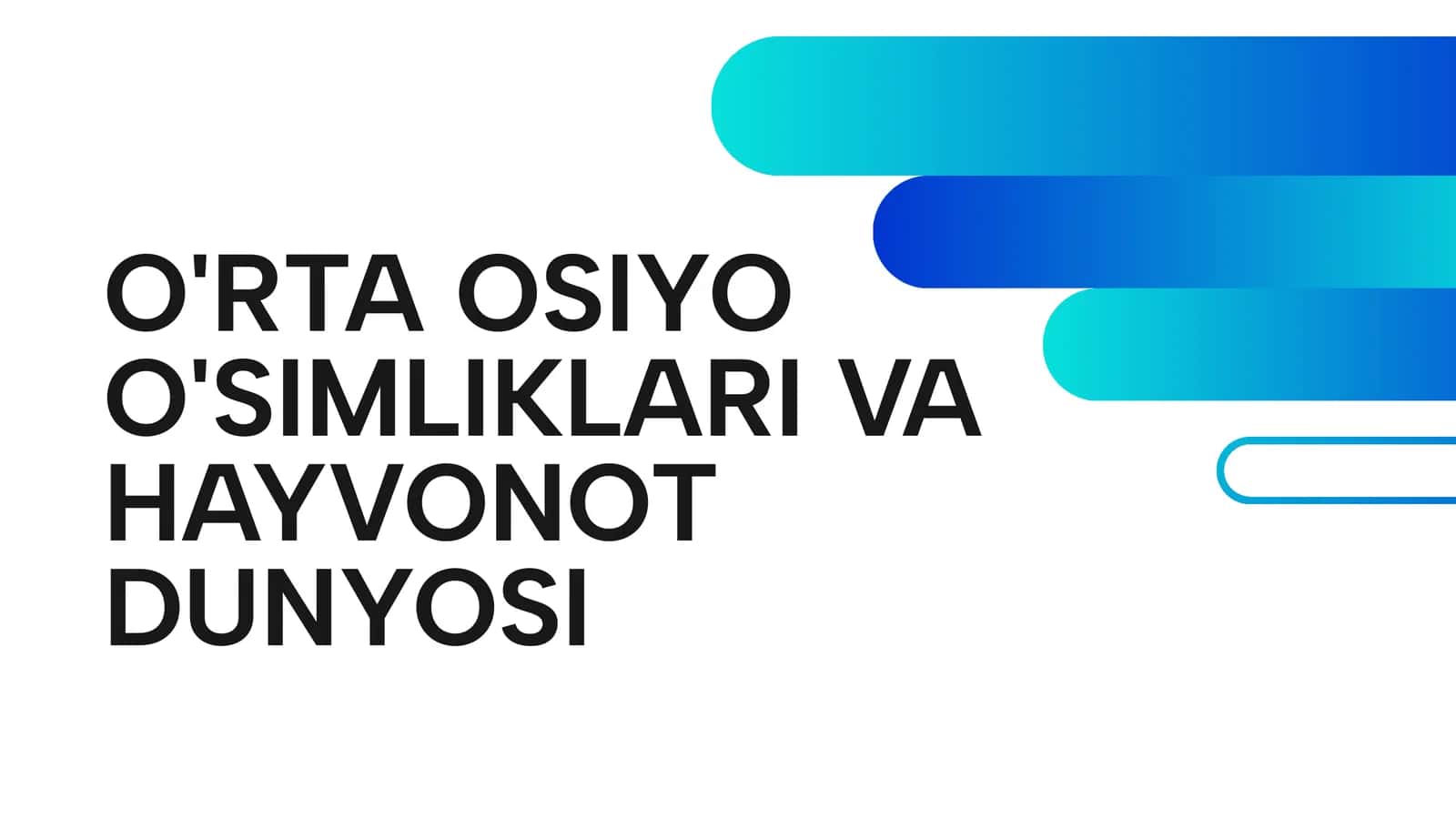 O'RTA OSIYO O'SIMLIKLARI VA HAYVONOT DUNYOSI