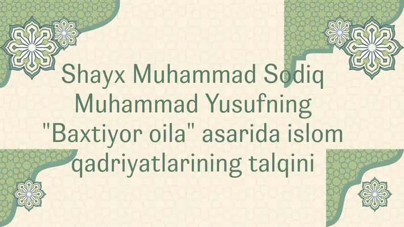 Shayx Muhammad Sodiq Muhammad Yusuf asari "Baxtiyor oila" asari