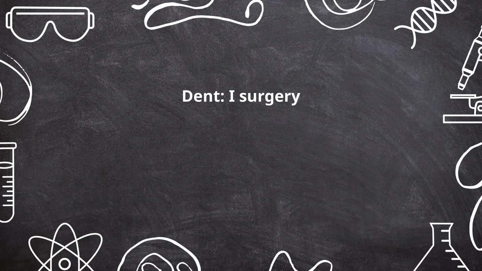 Dent: I surgery