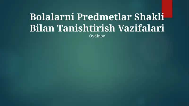 Bolalarni Predmetlar Shakli Bilan Tanishtirish Vazifalari