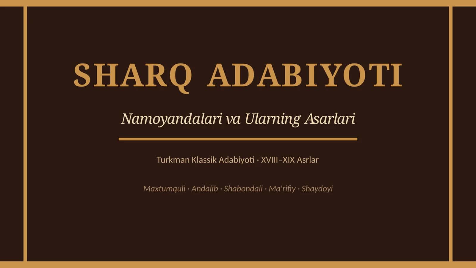 SHARQ ADABIYOTI Namoyandalari va Ularning Asarlari Turkman Klassik Adabiyoti · XVIII–XIX Asrlar
