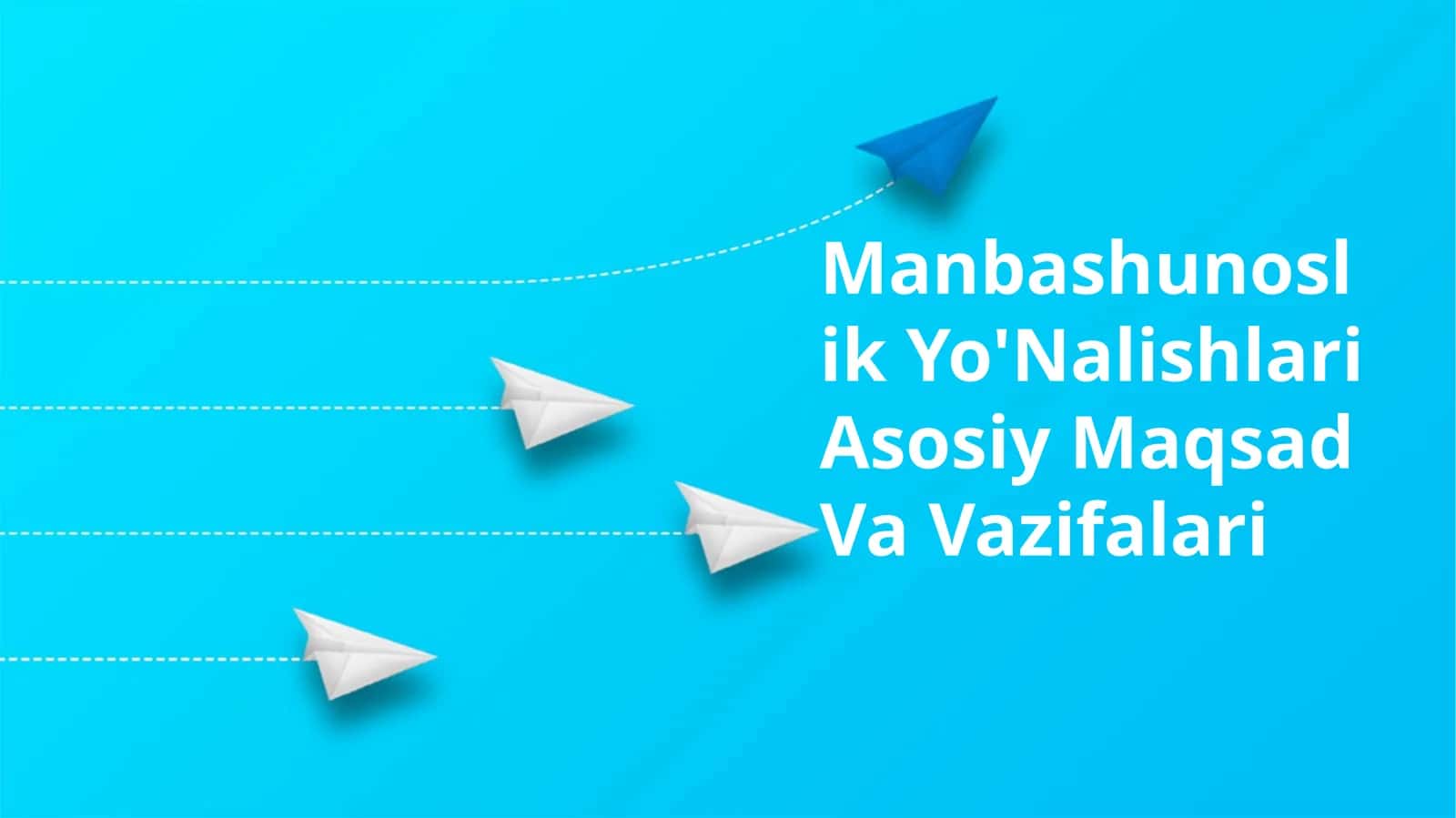 Manbashunoslik Yo'Nalishlari Asosiy Maqsad Va Vazifalari