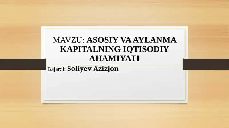 ASOSIY VA AYLANMA KAPITALNING IQTISODIY AHAMIYATI