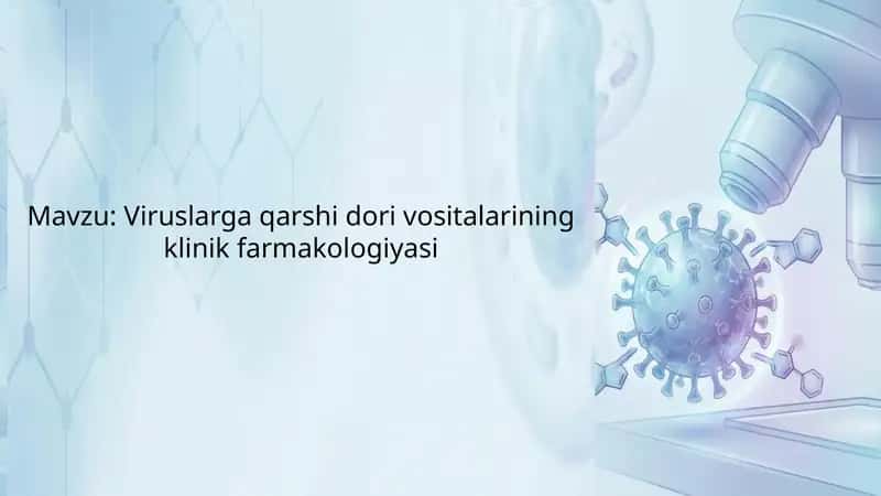 Viruslarga qarshi dori vositalarining klinik farmakologiyasi