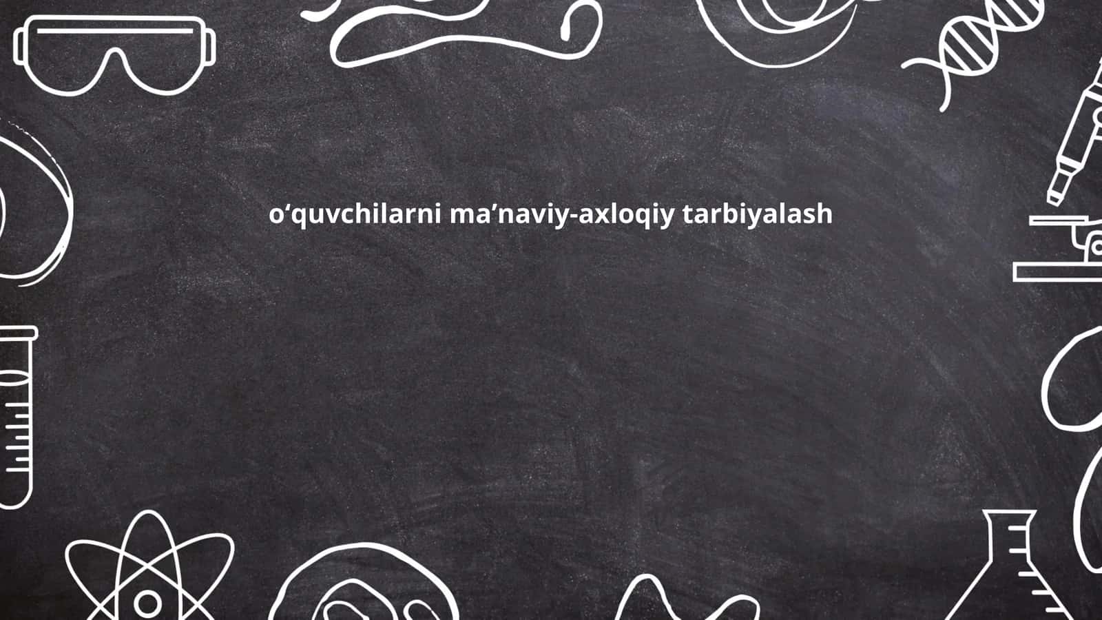 Oʻquvchilarni maʼnaviy-axloqiy tarbiyalash