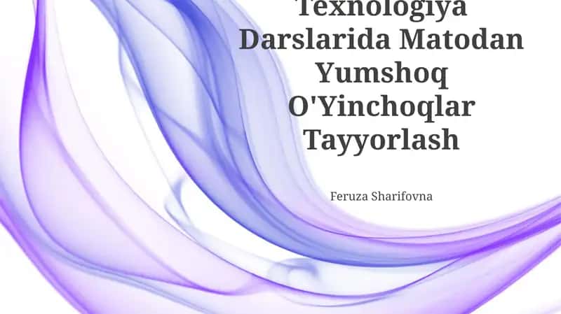 Texnologiya Darslarida Matodan Yumshoq O'Yinchoqlar Tayyorlash