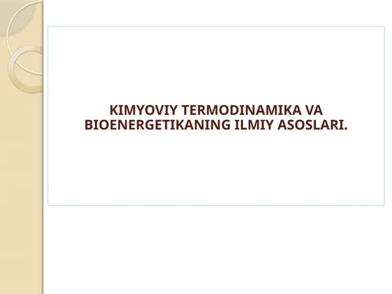 KIMYOVIY TERMODINAMIKA VA BIOENERGETIKANING ILMIY ASOSLARI