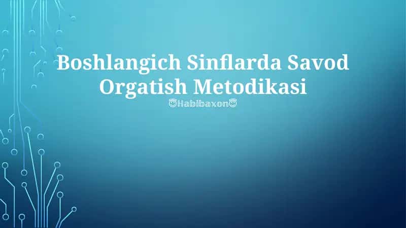 Boshlangich Sinflarda Savod Orgatish Metodikasi