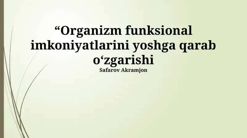 Organizm funksional imkoniyatlarini yoshga qarab o‘zgarishi