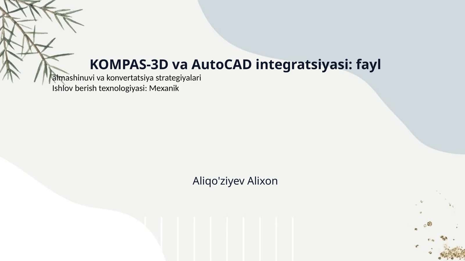KOMPAS-3D va AutoCAD integratsiyasi: fayl