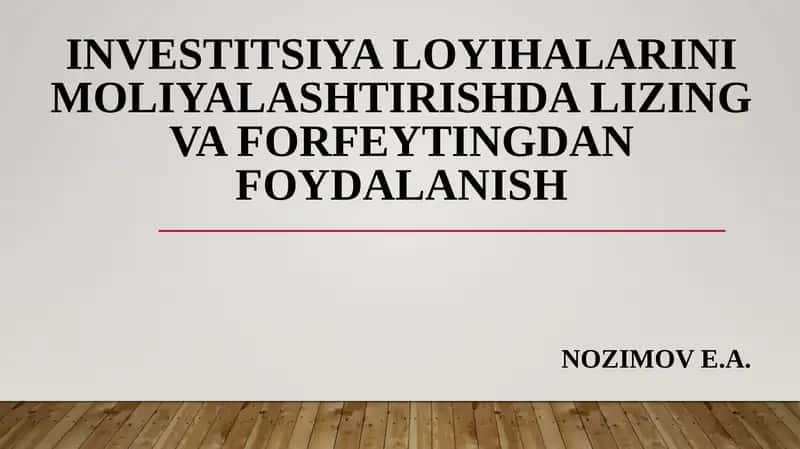 INVESTITSIYA LOYIHALARINI MOLIYALASHTIRISHDA LIZING VA FORFEYTINGDAN FOYDALANISH