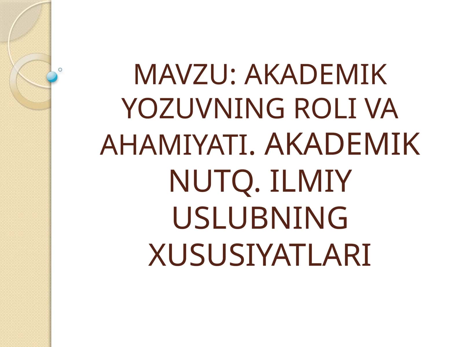AKADEMIKYOZUVNING ROLI VA AHAMIYATI.AKADEMIK NUTQ. ILMIY USLUBNING XUSUSIYATLARI