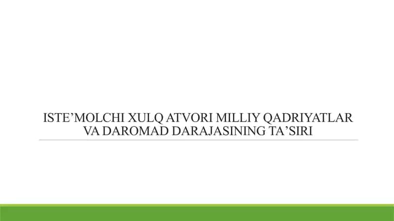ISTEʼMOLCHI XULQ ATVORI MILLIY QADRIYATLAR VA DAROMAD DARAJASINING TAʼSIRI
