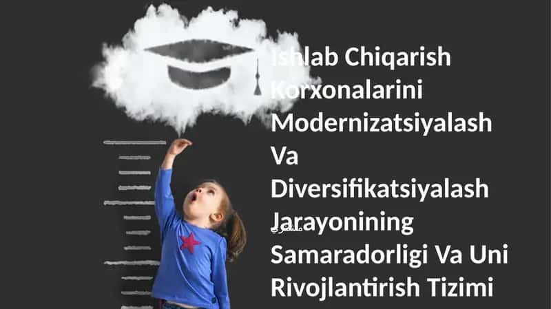 Ishlab Chiqarish Korxonalarini Modernizatsiyalash Va Diversifikatsiyalash Jarayonining Samaradorligi Va Uni Rivojlantirish Tizimi