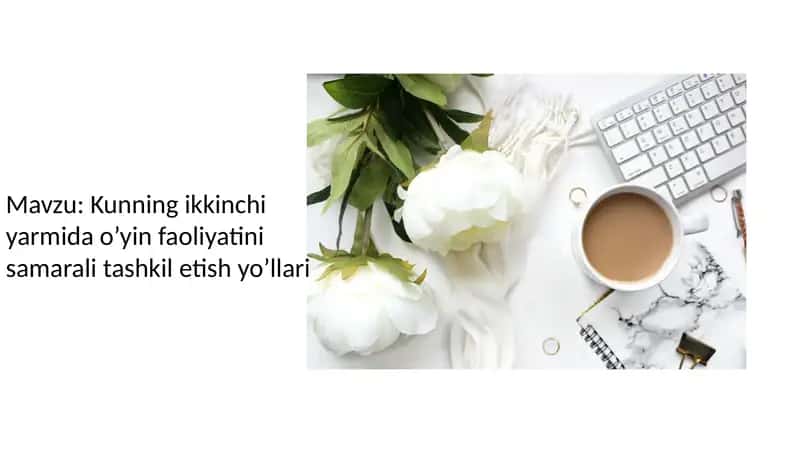 Kunning ikkinchi yarmida o’yin faoliyatini samarali tashkil etish yo’llari
