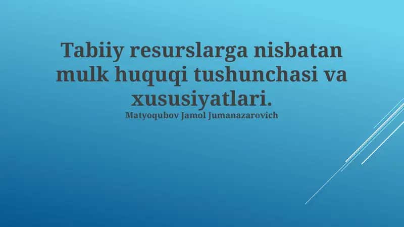 Tabiiy resurslarga boʻlgan mulk huquqining xususiyatlari