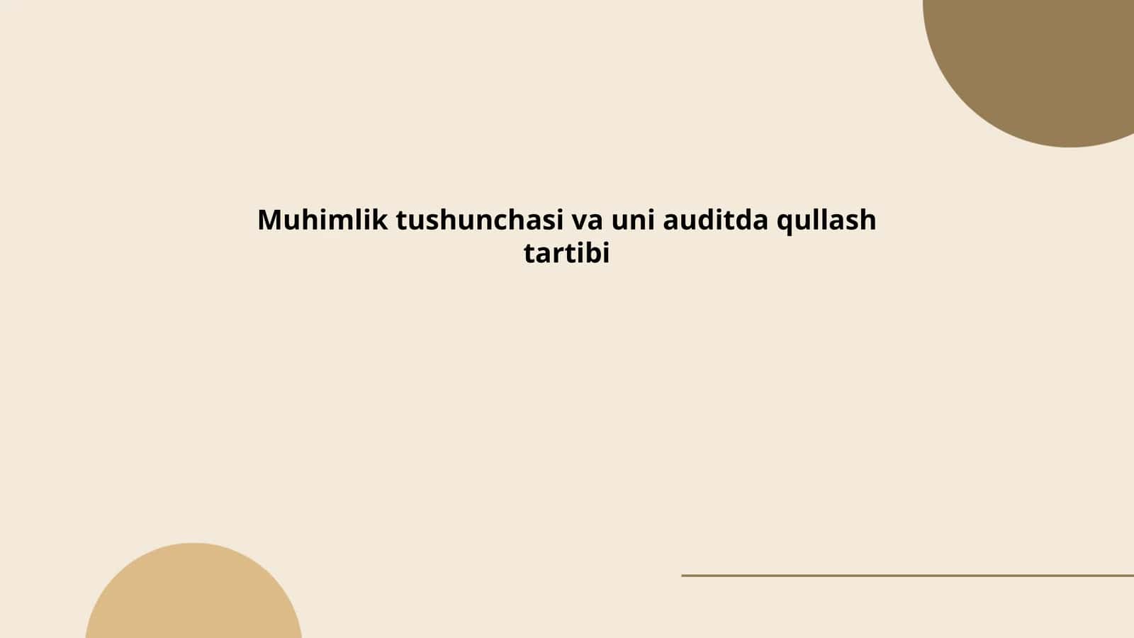 Muhimlik tushunchasi va uni auditda qullash tartibi
