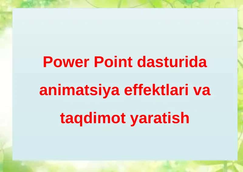Power Pointdasturidaanimatsiyaeffektlarivataqdimotyaratish
