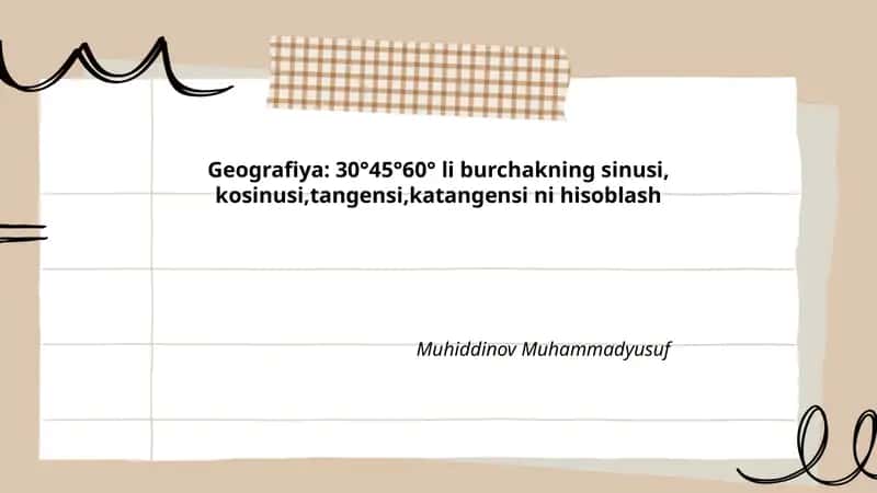 Geografiya: 30°45°60° li burchakning sinusi, kosinusi,tangensi,katangensi ni hisoblash