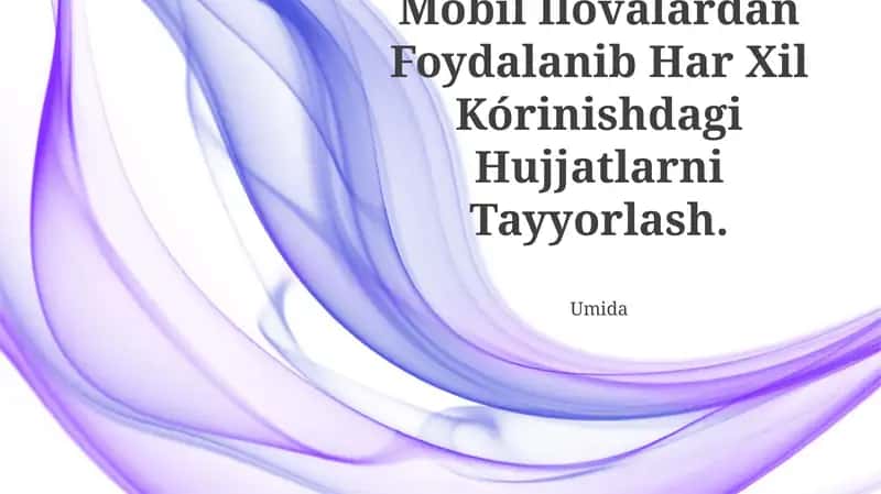 Mobil Ilovalardan Foydalanib Har Xil Kórinishdagi Hujjatlarni Tayyorlash