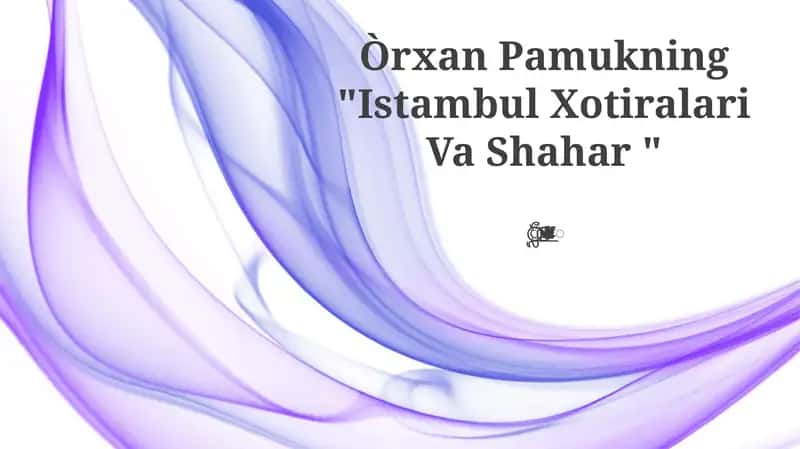 Istambul Xotiralari Va Shahar