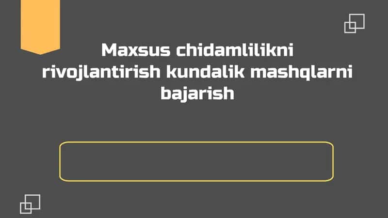 Chidamlilikni rivojlantirish kundalik mashqlarni bajarish