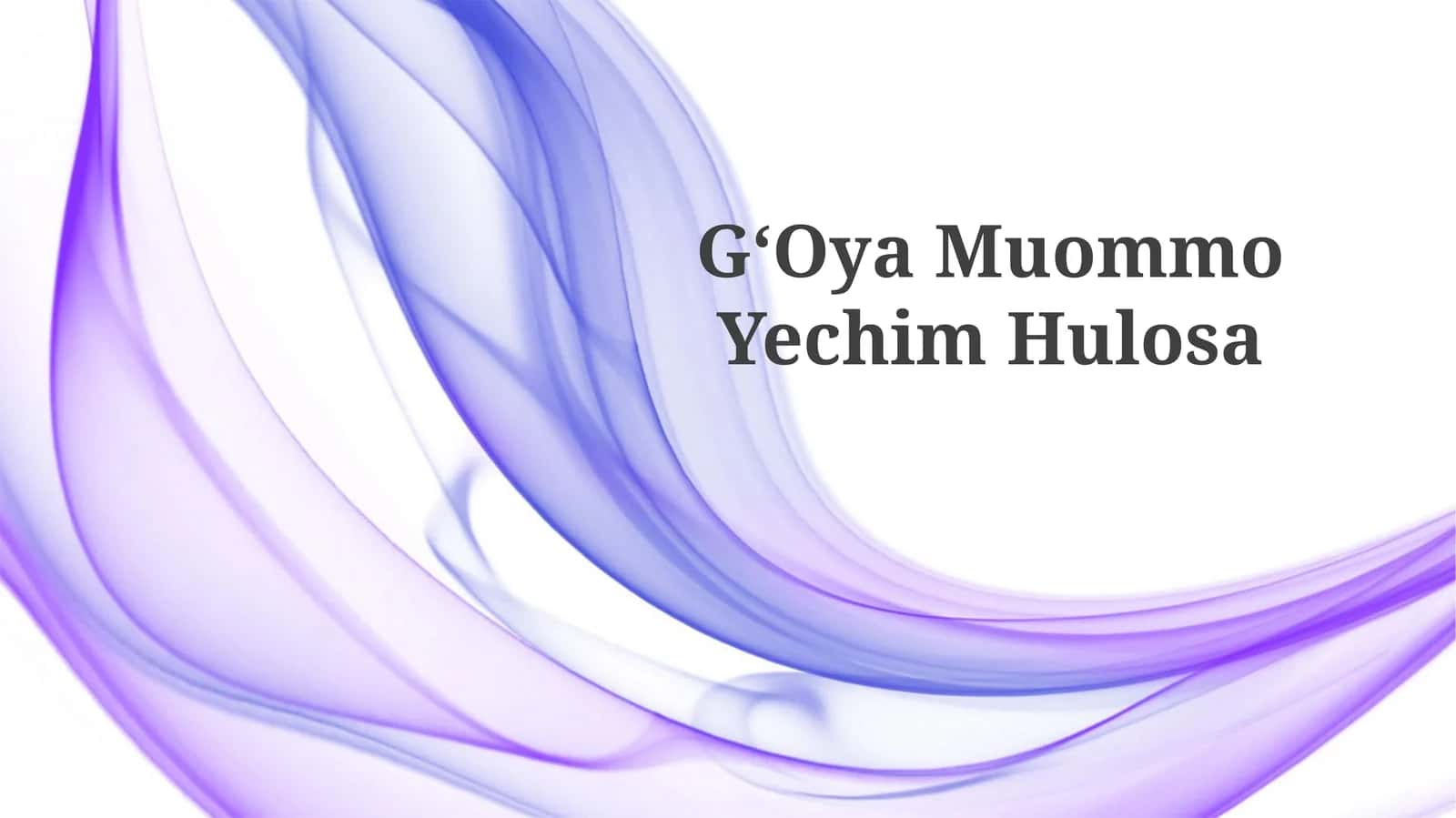 GʻOya Muommo Yechim Hulosa