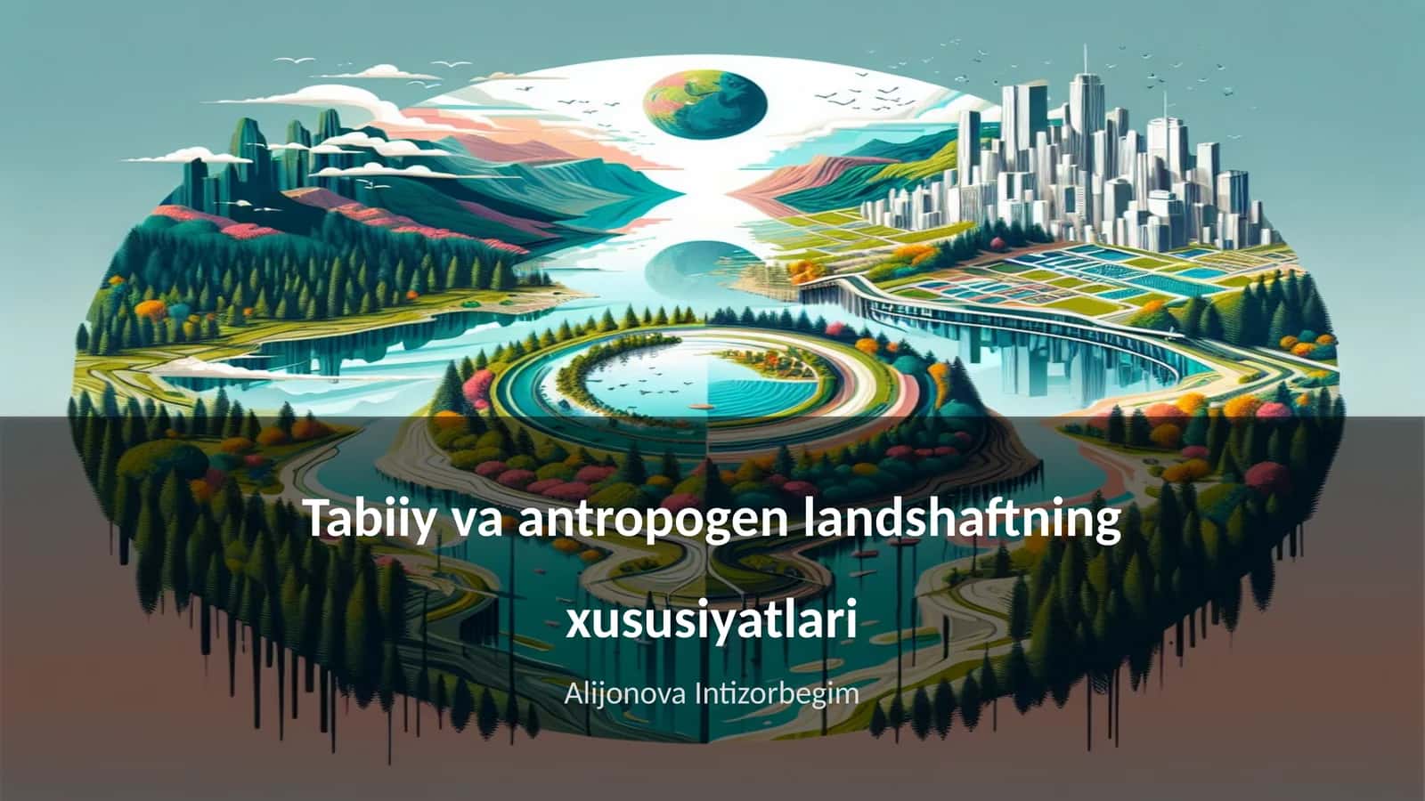 Tabiiy va antropogen landshaftning xususiyatlari