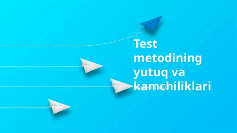 Test metodining yutuq va kamchiliklari