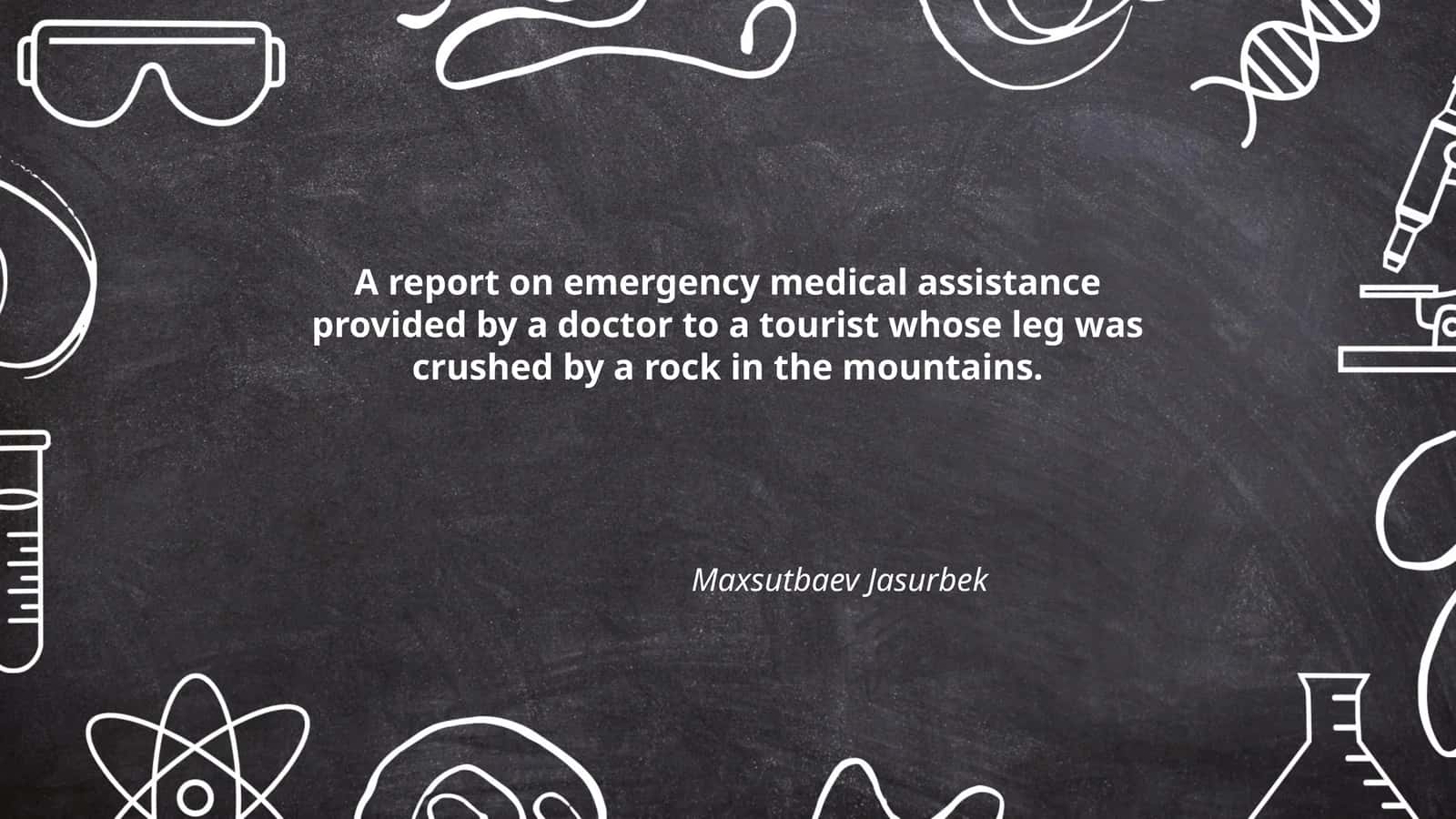A report on emergency medical assistance provided by a doctor to a tourist whose leg was crushed by a rock in the mountains