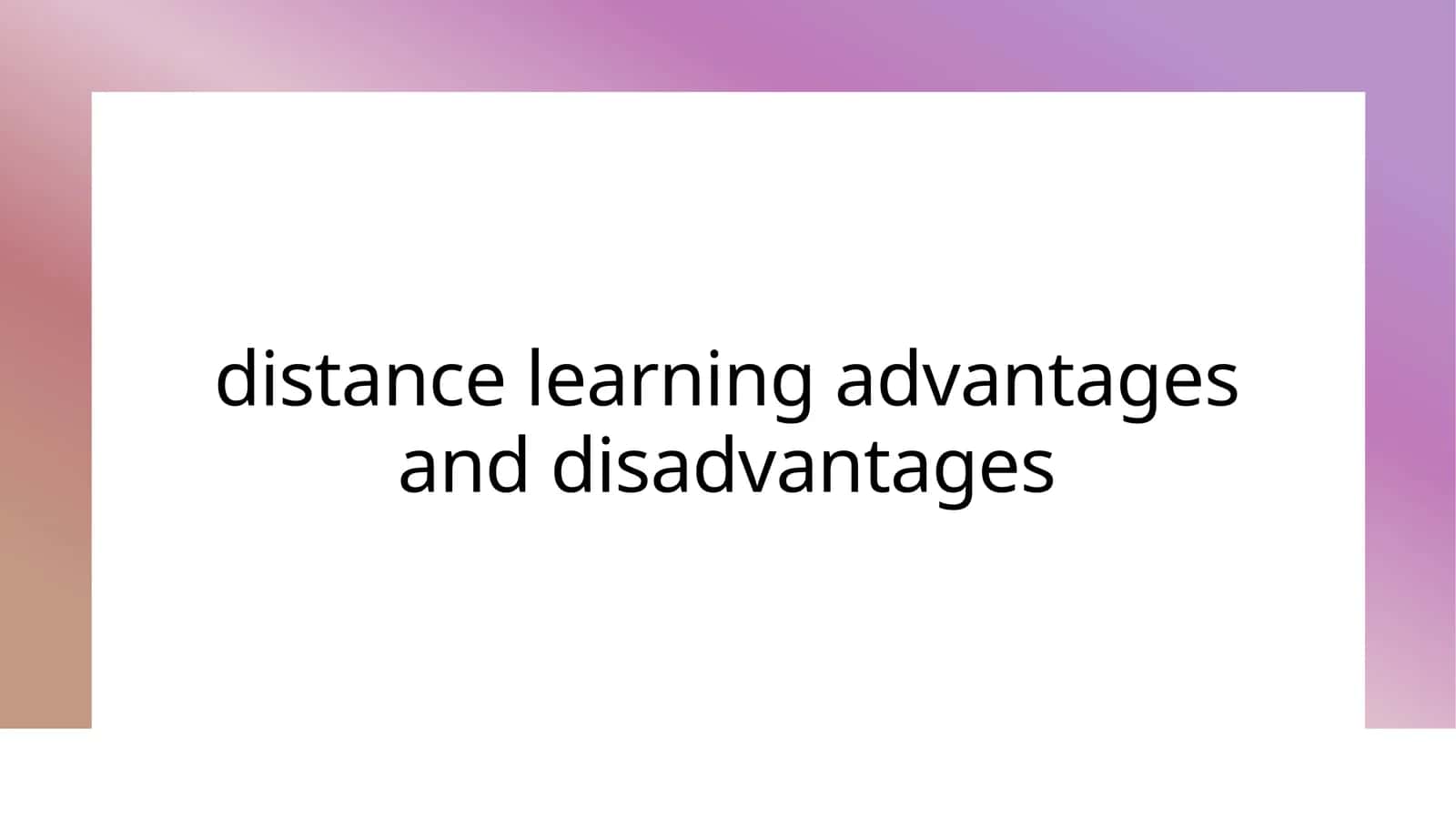 distance learning advantages and disadvantages