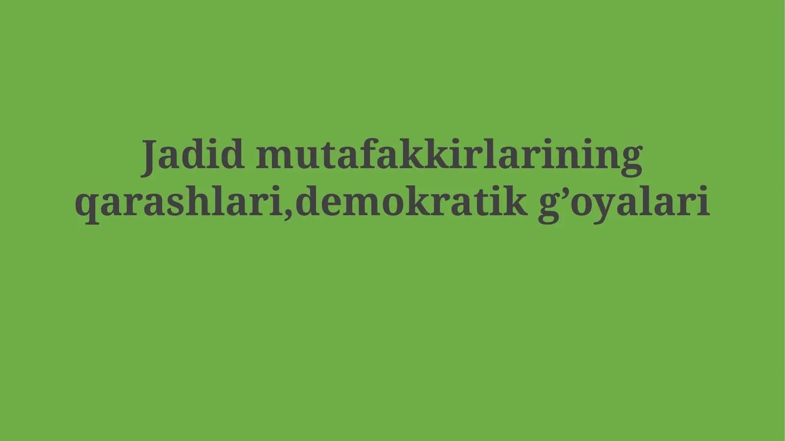 Jadid mutafakkirlarining qarashlari, demokratik g’oyalari