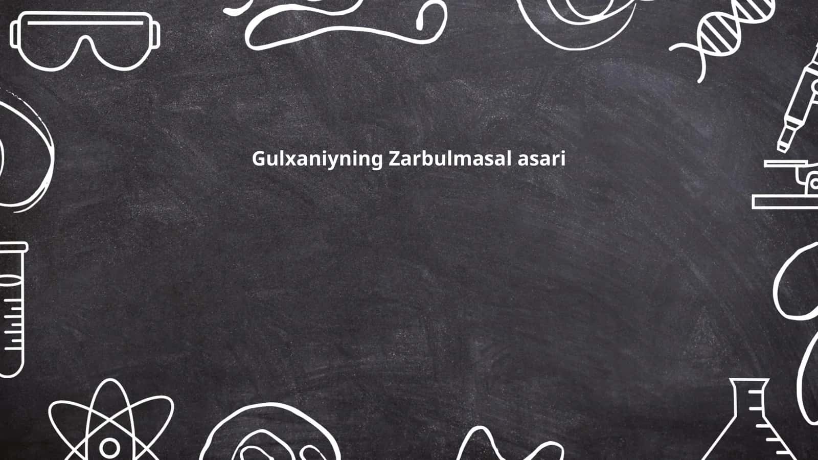 Gulxaniyning Zarbulmasal asari