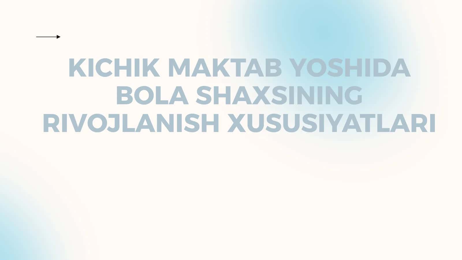 KICHIK MAKTAB YOSHIDA BOLA SHAXSINING RIVOJLANISH XUSUSIYATLARI