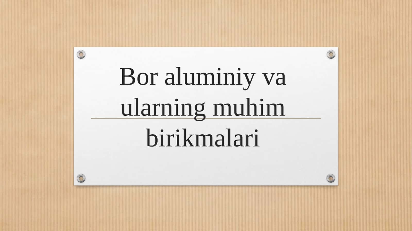Bor aluminiy va ularning muhim birikmalari