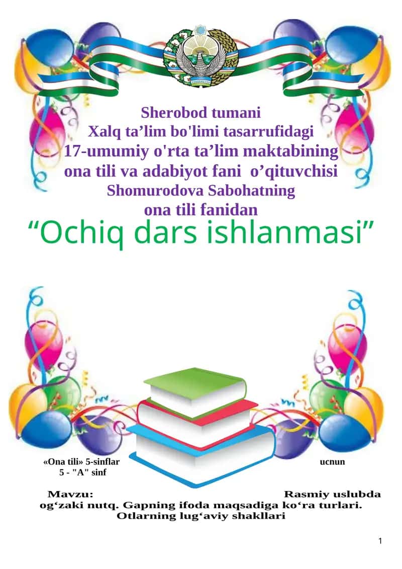 Rasmiy uslubda og‘zaki nutq. Gapning ifoda maqsadiga ko‘ra turlari. Otlarning lug‘aviy shakllari