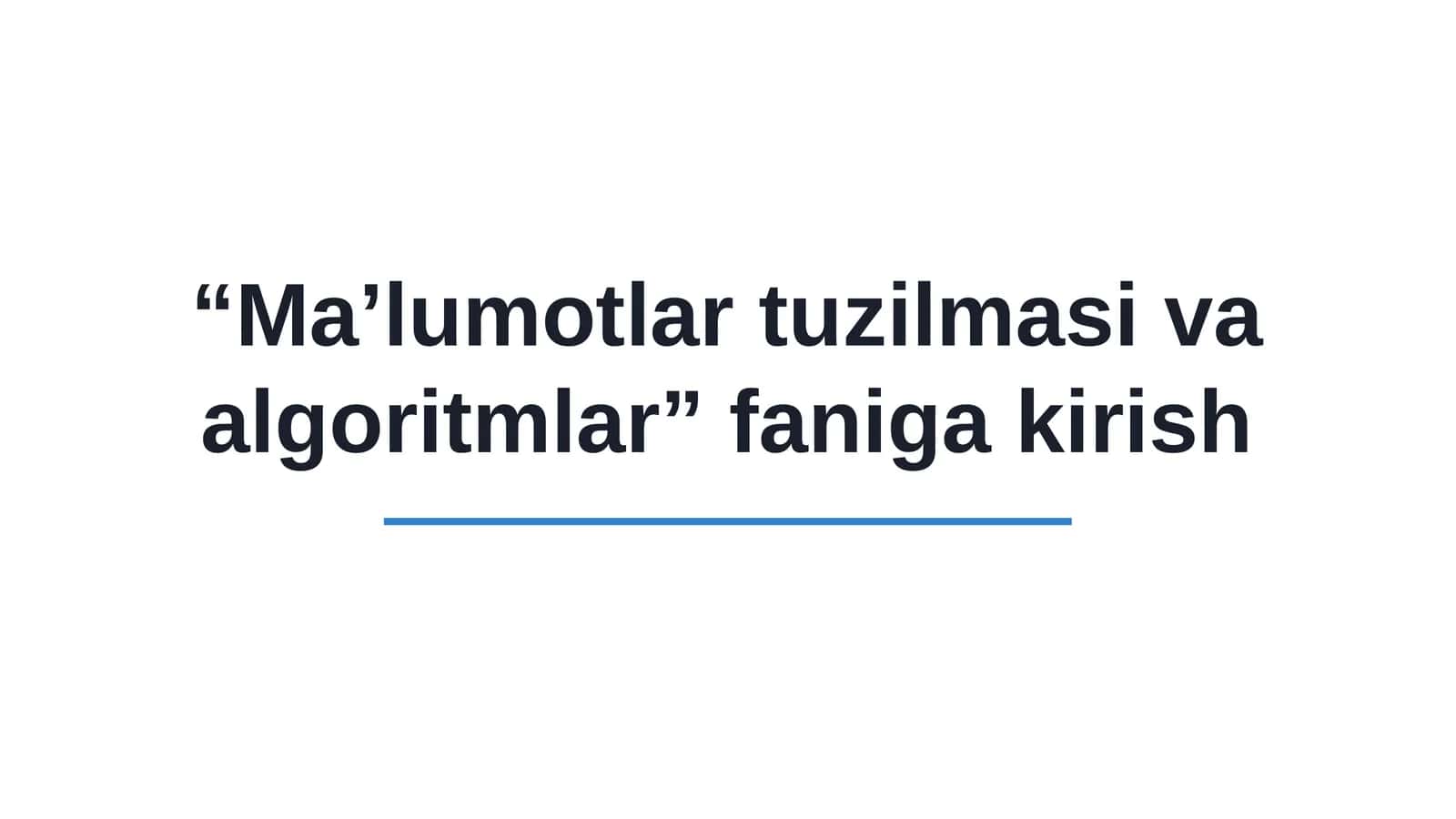 Ma’lumotlar tuzilmasi va algoritmlar faniga kirish