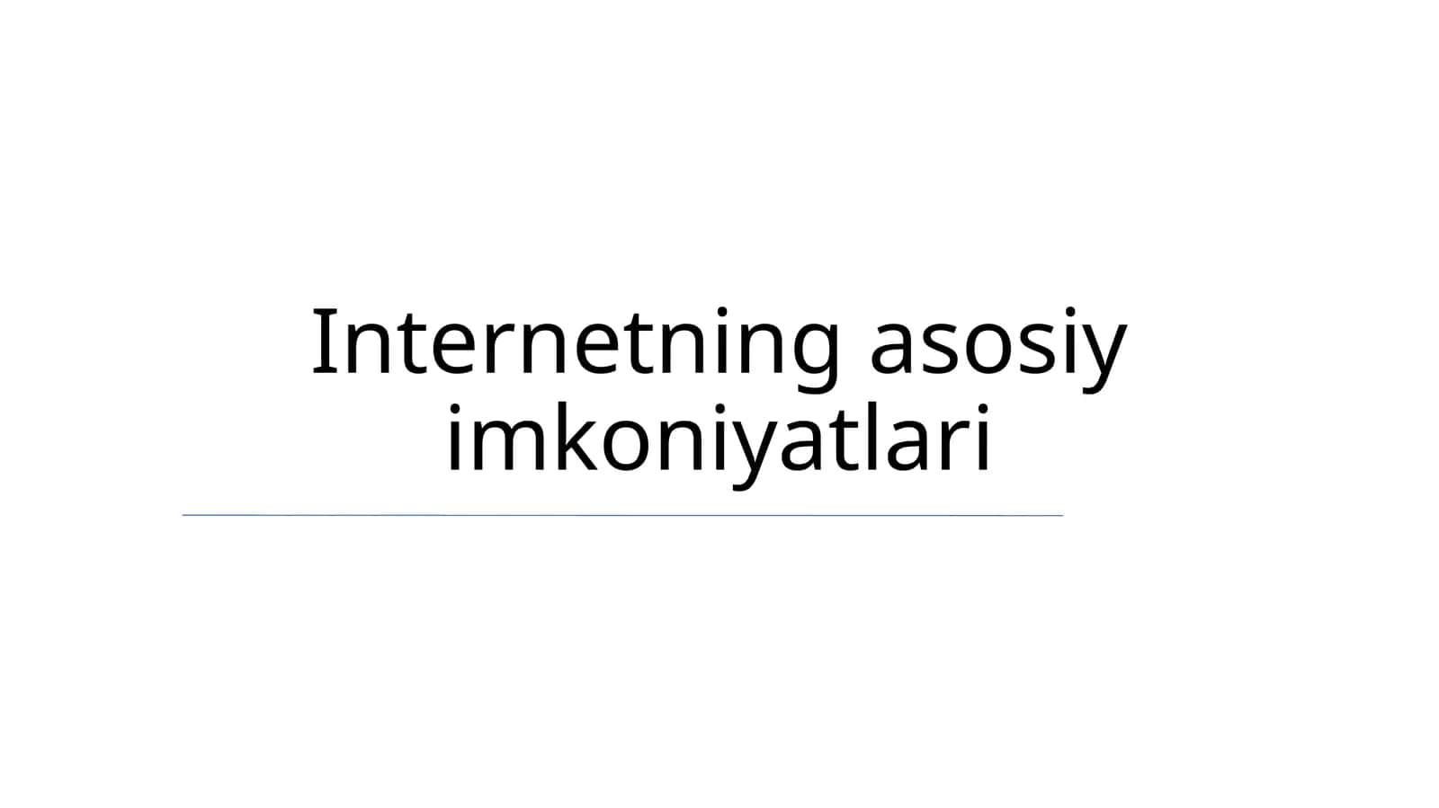 Internetning asosiy imkoniyatlari