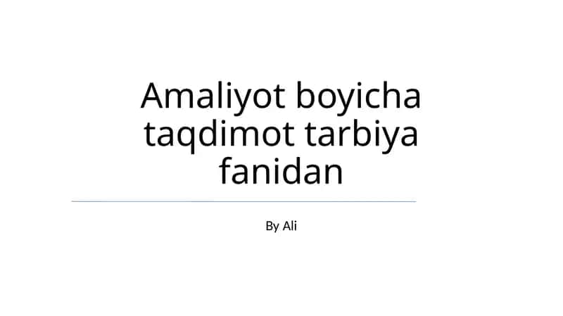 Amaliyot boyicha taqdimot tarbiya fanidan