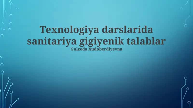Texnologiya darslarida sanitariya gigiyenik talablar